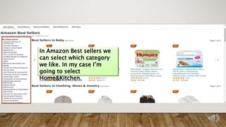 In Amazon Best sellers we
can select which category
we like. In my case I’m
going to select
Home&Kitchen.
 