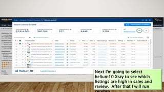 Next I'm going to select
helium10 Xray to see which
listings are high in sales and
review. After that I will run
 