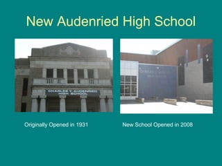 New Audenried High School
Originally Opened in 1931 New School Opened in 2008
 