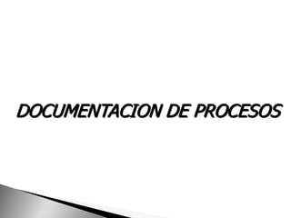 DOCUMENTACION DE PROCESOS
 