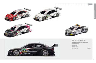 100 % Audi
                                          +




                                                              Motorsport
Audi R8 DTM Safety Car

Das Audi R8 DTM Safety Car – wie geschaﬀ en,
um vorauszufahren.

Maßstab: 1:43
Hersteller: Schuco

502.08.003.00                           34,00 Euro




                                                            101
 