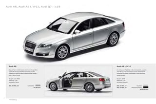 Audi A6, Audi A8 L W12, Audi Q7 | 1:18




       Audi A6                                               Audi A8 L W12

       Dass er Form mit Emotion, Funktion mit Komfort        Im exklusiven Maßstab 1:18 wird deutlich, was den
       und Kraft mit Sportlichkeit verbindet, ist das        Audi A8 so unverwechselbar macht: bestechende
       Geheimnis seines großen Erfolgs auf der Straße –      Schönheit, Dynamik und Eleganz. Eben die Kunst,
       und in Ihrer Vitrine.                                 voraus zu sein.

       Baujahr: seit 2004                                    Baujahr: 2010
       Maßstab: 1:18                                         Maßstab: 1:18
       Hersteller: Norev                                     Hersteller: Kyosho

       501.04.061.15                  Lichtsilber            501.10.081.15 *                Eissilber
                                                33,00 Euro   501.10.081.25 *         Phantomschwarz
                                                                                                  Je 69,00 Euro




14
       * Ohne Abbildung.
 
