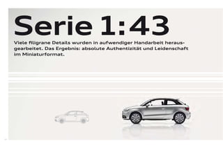 Serie 1: 43
     Viele ﬁligrane Details wurden in aufwendiger Handarbeit heraus-
     gearbeitet. Das Ergebnis: absolute Authentizität und Leidenschaft
     im Miniaturformat.




24
 