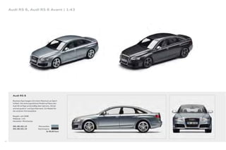 Audi RS 6, Audi RS 6 Avant | 1:43




       Audi RS 6

       Business-Sportwagen mit einem Maximum an Sport-
       lichkeit. Das leistungsstärkste Modell auf Basis des
       Audi A6 verfügt serienmäßig über tiptronic, Allrad-
       antrieb quattro® und Sportfahrwerk. Ein Modell für
       die vorderen Vitrinenplätze.

       Baujahr: seit 2008
       Maßstab: 1:43
       Hersteller: Minichamps

       501.08.101.13                Monzasilber
       501.08.101.23                Daytonagrau
                                            Je 30,00 Euro




42
 
