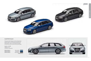 100 % Audi
                                                     +




                                                                       Serie 1:43
Audi RS 6 Avant

Mit seinem V10-Triebwerk und dem Allradantrieb
quattro® bietet er ein Maximum an Dynamik und
Sportlichkeit – auch im 1:43-Modell erkennbar:
die ultimative Kraft und das faszinierende Design.

Baujahr: seit 2008
Maßstab: 1:43
Hersteller: Minichamps

501.07.102.13                Monzasilber
501.07.102.23                 Sepangblau
501.07.102.33                Daytonagrau
                                     Je 30,00 Euro




                                                                  43
 