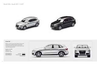 Audi Q5, Audi Q7 | 1:87




       Audi Q5

       Eﬃzienz und Fahrspaß, Sportlichkeit und Vernunft
       sind die überzeugenden Eckdaten des Audi Q5.
       Im Miniaturformat begründen präzise Details eine
       neue Sammelleidenschaft.

       Baujahr: seit 2008
       Maßstab: 1:87
       Hersteller: Herpa

       501.08.056.12                 Eissilber
       501.08.056.22             Amethystgrau
                                           Je 14,00 Euro




66
 