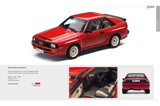 100 % Audi
                                                       +




                                                                         Klassiker
Audi Sport quattro

Zahlreiche Details wie z. B. die Sonnenblendstreifen
machen dieses Modell zum Motorsport-Zeitzeugen.

Baujahr: 1983 – 1986
Maßstab: 1:18
Hersteller: Autoart

503.04.002.05                          Rot
                                         92,00 Euro




                                                                    85
 