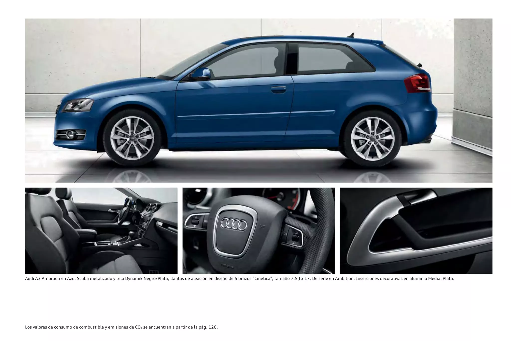Audi A3 Ambition en Azul Scuba metalizado y tela Dynamik Negro/Plata, llantas de aleación en diseño de 5 brazos “Cinética”, tamaño 7,5 J x 17. De serie en Ambition. Inserciones decorativas en aluminio Medial Plata.
Los valores de consumo de combustible y emisiones de CO2 se encuentran a partir de la pág. 120.
 