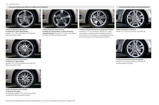 102 Llantas/neumáticos
Llantas de invierno de aleación en diseño de 5 brazos,
tamaño 6 J x 17 con neumáticos 205/50 R 17, aptas
para cadenas, velocidad máxima tolerable 210 km/h.
(Como opción con neumáticos con propiedades de roda-
dura de emergencia). (No disponibles en España).
Llantas de aleación Audi exclusive
en diseño de 5 brazos Rotor, en óptica de titanio,
torneado brillante, tamaño 7,5 J x 18 con neumáticos
225/40 R 18. Oferta de quattro GmbH.
Llantas de aleación Audi exclusive
en diseño de 7 radios dobles,
tamaño 7,5 J x 18 con neumáticos 225/40 R 18.
Oferta de quattro GmbH.
Llantas de invierno de aleación en diseño S,
tamaño 7,5 J x 18 con neumáticos 225/40 R 18.
(No disponibles en España).
Llantas de aleación Audi exclusive
en diseño de 5 radios segmentados,
tamaño 7,5 J x 18 con neumáticos 225/40 R 18.
Oferta de quattro GmbH.
Llantas de aleación Audi exclusive
en diseño de 20 radios,
de dos piezas, tamaño 7,5 J x 18 con neumáticos
225/40 R 18. Oferta de quattro GmbH.
Llantas de aleación en diseño S,
tamaño 7,5 J x 18 con neumáticos 225/40 R 18.
Llantas/neumáticos para todos los modelos Audi A3/Audi S3* Llantas/neumáticos Audi S3/Audi S3 Sportback
Encontrará las especificaciones sobre que equipamientos son de serie u opcionales en el índice de la página 130.
 