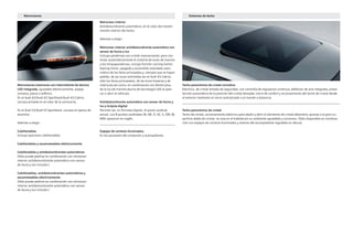 Retrovisores Sistemas de techo
Retrovisores exteriores con intermitente de técnica
LED integrado, ajustable eléctricamente, espejo
convexo, plano o asférico.
En el Audi A3/Audi A3 Sportback/Audi A3 Cabrio,
carcasa pintada en el color de la carrocería;
En el Audi S3/Audi S3 Sportback, carcasa en óptica de
aluminio
Además a elegir:
Calefactables
Incluye eyectores calefactables
Calefactables y escamoteables eléctricamente
Calefactables y antideslumbrantes automáticos
(Sólo puede pedirse en combinación con retrovisor
interior antideslumbrante automático con sensor
de lluvia y luz incluido.)
Calefactables, antideslumbrantes automáticos y
escamoteables eléctricamente.
(Sólo puede pedirse en combinación con retrovisor
interior antideslumbrante automático con sensor
de lluvia y luz incluido.)
Retrovisor interior
Antideslumbrante automático, en el color del revesti-
miento interior del techo.
Además a elegir:
Retrovisor interior antideslumbrante automático con
sensor de lluvia y luz
Incluye parabrisas con cristal insonorizante; para con-
trolar automáticamente el sistema de luces de marcha
y los limpiaparabrisas, incluye función coming home/
leaving home: apagado y encendido retardado auto-
mático de los faros principales y, siempre que se hayan
pedido, de las luces antiniebla (en el Audi A3 Cabrio,
sólo los faros principales), de las luces traseras y de
matrícula así como, en combinación con Xenón plus,
de la luz de marcha diurna de tecnología LED al apar-
car o abrir el vehículo.
Antideslumbrante automático con sensor de lluvia y
luz y brújula digital
Permite ver, en formato digital, el punto cardinal
actual. Los 8 puntos cardinales (N, NE, E, SE, S, SW, W,
NW) aparecen en inglés.
Espejos de cortesía iluminados,
En los parasoles del conductor y acompañante.
Techo panorámico de cristal corredizo
Eléctrico, de cristal tintado de seguridad, con cortinilla de regulación continua; deflector de aire integrado, prese-
lección automática de la posición del cristal deseada; cierre de confort y accionamiento del techo de cristal desde
el exterior mediante el cierre centralizado o el mando a distancia.
Techo panorámico de cristal
Techo de cristal, accionamiento eléctrico para abatir y abrir el elemento de cristal delantero; gracias a la gran su-
perficie doble de cristal, se crea en el habitáculo un ambiente agradable y luminoso. (Sólo disponible en combina-
ción con espejos de cortesía iluminados y asiento del acompañante regulable en altura).
 