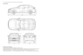 128 Dimensiones Audi A3 Cabrio, Dimensiones Audi S3/S3 Sportback
Audi A3 Cabrio
Dimensiones en milímetros.
Las dimensiones indicadas corresponden al vehículo en vacío.
Capacidad del maletero en litros: 260/674 l (medición según el método VDA con bloques de 200 x 100 x 50 mm
de arista; segundo valor con el respaldo de la banqueta trasera abatido). Radio de giro aprox. 10,7 m.
*Máxima altura habitáculo. **Anchura del espacio para los codos. ***Anchura del espacio para los hombros.
2578
4238
881 779
9
4
8
684
1
0
0
7
*
821
687
1508
1458
**
1228
**
1162
***
1392
***
1534
1765
1424
1506
2032
884
 