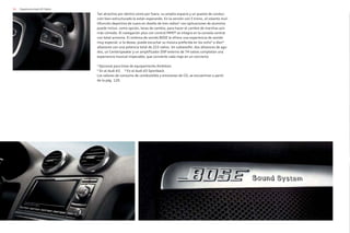 34 Experiencia Audi A3 Cabrio
Tan atractivo por dentro como por fuera: su amplio espacio y un puesto de conduc-
ción bien estructurado le están esperando. En la versión con S tronic, el volante mul-
tifunción deportivo de cuero en diseño de tres radios¹ con aplicaciones de aluminio
puede incluir, como opción, levas de cambio, para hacer el cambio de marchas aún
más cómodo. El navegación plus con control MMI® se integra en la consola central
con total armonía. El sistema de sonido BOSE le ofrece una experiencia de sonido
muy especial: si lo desea, puede escuchar su música preferida en los ocho² o diez³
altavoces con una potencia total de 222 vatios. Un subwoofer, dos altavoces de agu-
dos, un Centerspeaker y un amplificador DSP externo de 74 vatios completan una
experiencia musical impecable, que convierte cada viaje en un concierto.
¹Opcional para línea de equipamiento Ambition.
² En el Audi A3. ³ En el Audi A3 Sportback.
Los valores de consumo de combustible y emisiones de CO2 se encuentran a partir
de la pág. 120.
 