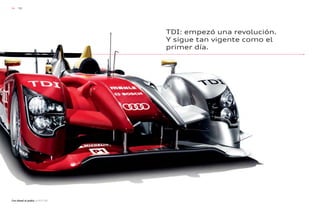 54 TDI
Con diesel al podio: el R15 TDI.
TDI: empezó una revolución.
Y sigue tan vigente como el
primer día.
 