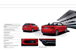 Parachoques delantero sofisticadamente deportivo. Difusor pintado en Gris Platino y embellecedores de
tubo de escape cromados.
Paquete exterior S line
Parachoques delantero y parrillas del radiador laterales
delanteras
así como difusor de impactante diseño deportivo.
Centro del canto del alerón frontal
así como difusor pintado en Gris Platino
Moldura de entrada
con inscripción S line.
Inscripción S line
en los guardabarros delanteros.
Alerón en el canto del techo S line
(sólo para A3/A3 Sportback).
Faros antiniebla
De serie.
Marco de los faros antiniebla
En óptica de cromo.
Embellecedores cromados para salidas del tubo
de escape
(según el motor, simple o dobles).
 