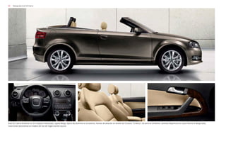 86 Styleguides Audi A3 Cabrio
Audi A3 Cabrio Ambition en Gris Dakota metalizado, capota Beige, óptica de aluminio en el exterior, llantas de aleación en diseño de 5 brazos “Cinética”, de serie en Ambition, asientos deportivos en cuero Vienna en Beige seda,
inserciones decorativas en madera de raíz de nogal marrón oscuro.
 