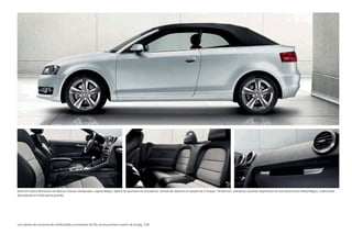 Audi A3 Cabrio Attraction en Blanco Glaciar metalizado, capota Negra, óptica de aluminio en el exterior, llantas de aleación en diseño de 5 brazos “Dinámico”, antracita, asientos deportivos en tela Avus/cuero Plata/Negro, inserciones
decorativas en brillo perla granito.
Los valores de consumo de combustible y emisiones de CO2 se encuentran a partir de la pág. 120.
 