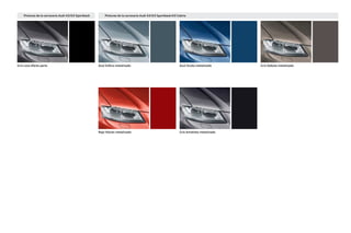 Pinturas de la carrocería Audi A3/A3 Sportback Pinturas de la carrocería Audi A3/A3 Sportback/A3 Cabrio
Gris Lava efecto perla
Rojo Volcán metalizado
Gris Dakota metalizado
Gris Amatista metalizado
Azul Scuba metalizado
Azul Esfera metalizado
 