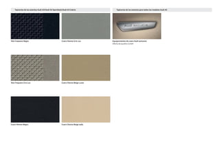 Tela Frequenz Negro
Tela Frequenz Gris Luz
Tapicerías de los asientos Audi A3/Audi A3 Sportback/Audi A3 Cabrio
Cuero Vienna Negro
Cuero Vienna Gris Luz
Cuero Vienna Beige Luxor
Tapicerías de los asientos para todos los modelos Audi A3
Equipamientos de cuero Audi exclusive
Oferta de quattro GmbH
Cuero Vienna Beige seda
 