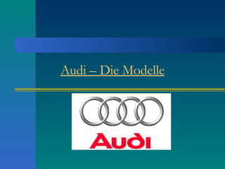 Audi – Die Modelle 