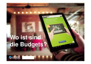 Wo ist sind
die Budgets?
 