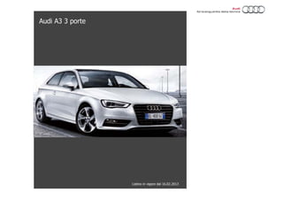 Audi A3 3 porte




                  Listino in vigore dal 16.02.2013
 