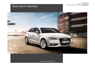 Nuova Audi A3 Sportback




                          Listino in vigore dal 16.02.2013
 