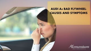 AUDI A4 BAD FLYWHEEL:
CAUSES AND SYMPTOMS
 