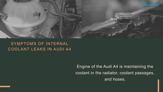 Audi A4 Internal Coolant Leak Causes and Symptoms in Redwood City | PPT