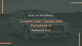 Audi A4 Internal Coolant Leak Causes and Symptoms in Redwood City | PPT