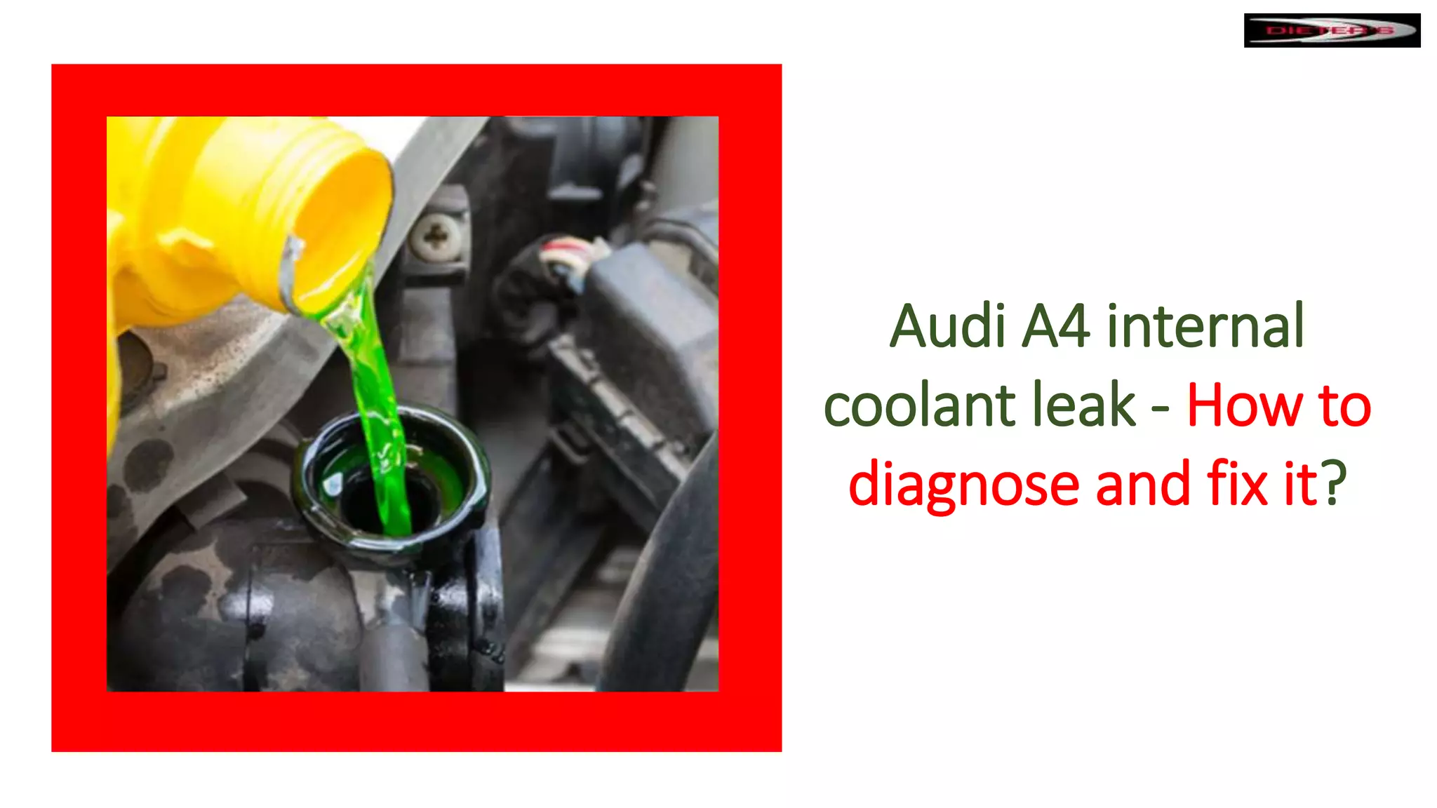 Audi A4 Internal Coolant Leak What to Do | PPTX | Auto Repair | Automotive