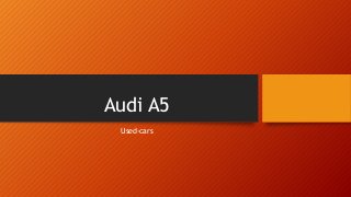 Audi A5
Used-cars
 