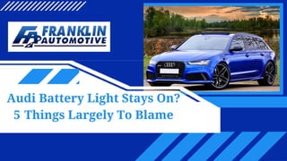 Audi Battery Light Stays On?
5 Things Largely To Blame
 
