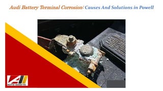 Audi Battery Terminal Corrosion: Causes And Solutions in Powell
 