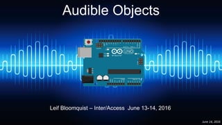 Audible Objects
June 14, 2016
Leif Bloomquist – Inter/Access June 13-14, 2016
 