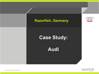 Razorfish, Germany



  Case Study:

       Audi
 