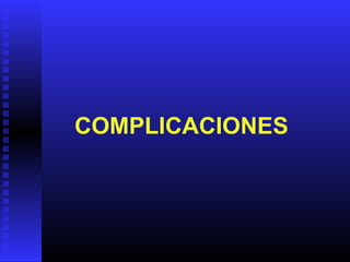 COMPLICACIONES
 