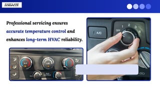 Professional servicing ensures
accurate temperature control and
enhances long-term HVAC reliability.
Professional servicing ensures
accurate temperature control and
enhances long-term HVAC reliability.
 