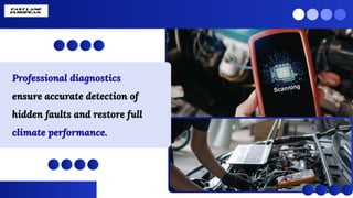 Professional diagnostics
ensure accurate detection of
hidden faults and restore full
climate performance.
Professional diagnostics
ensure accurate detection of
hidden faults and restore full
climate performance.
 
