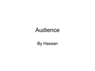 Audience
By Hassan
 