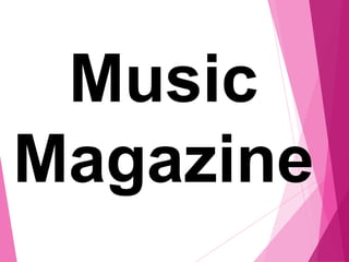Music
Magazine
 