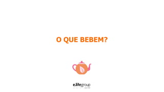 O QUE BEBEM?