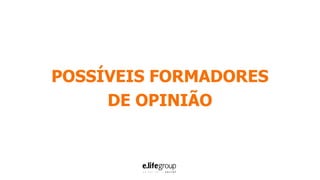 POSSÍVEIS FORMADORES
DE OPINIÃO