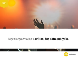bb Digital segmentation is critical for data analysis.
WHY
 