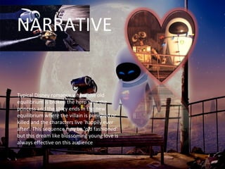 Typical Disney romance where the old equilibrium is broken the hero save the princess and the story ends in the new equilibrium where the villain is punished or killed and the characters live 'happily ever after'. This sequence may be 'old fashioned' but this dream like blossoming young love is always effective on this audience . NARRATIVE 