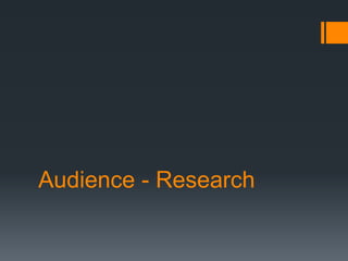 Audience - Research
 