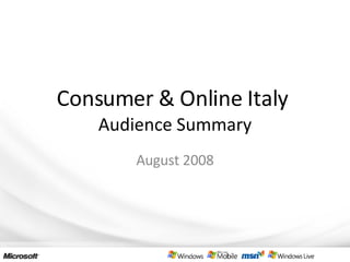 Consumer & Online Italy  Audience Summary August 2008 