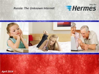 Russia: The Unknown Internet
April 2014
 