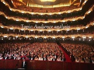 Topic: Audience analysis
 