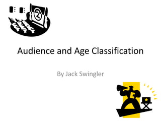 Audience and Age Classification 
By Jack Swingler 
 