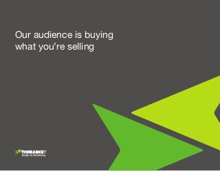 Our audience is buying
what you’re selling
 